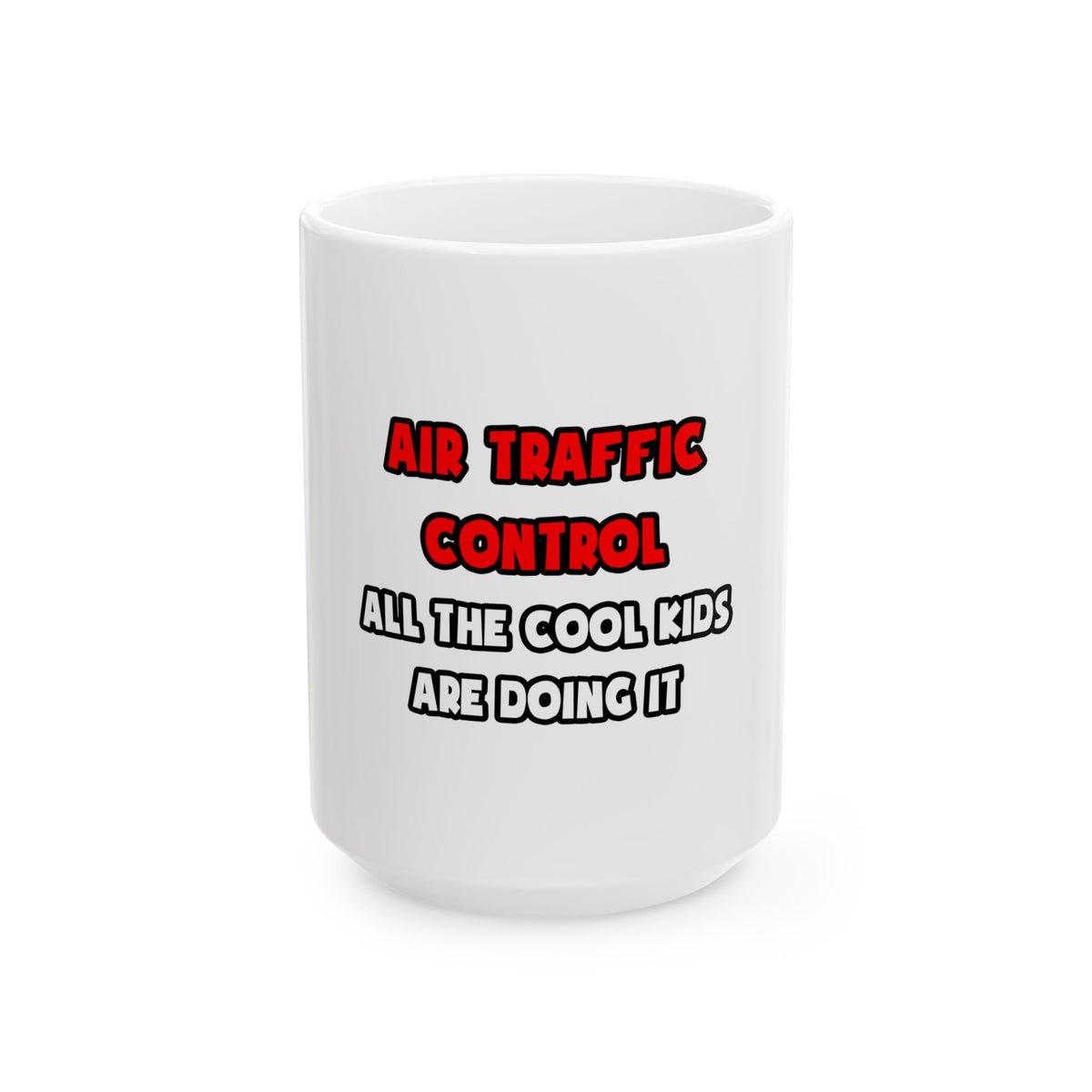 Funny Air Traffic Controller Shirts - Ceramic Mug, (11oz, 15oz)