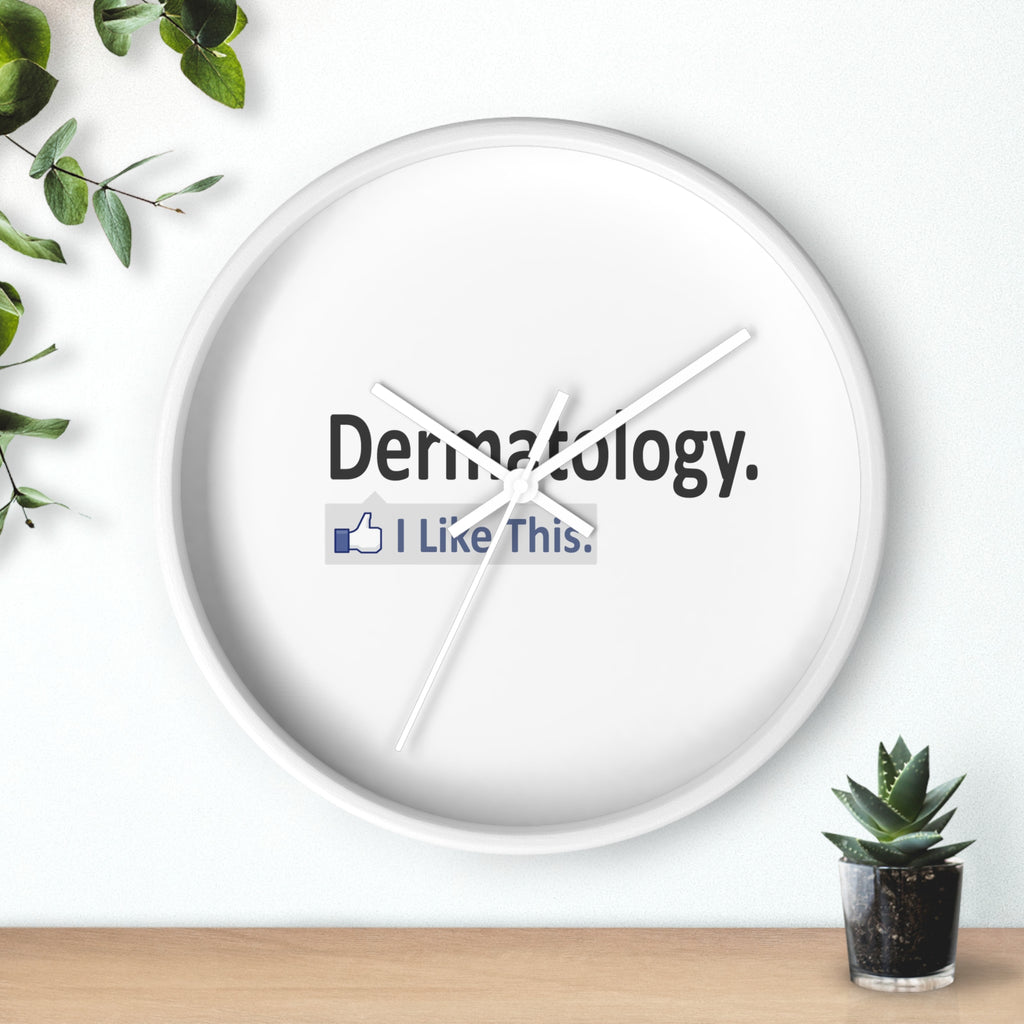 Dermatology...I Like This - Wall Clock