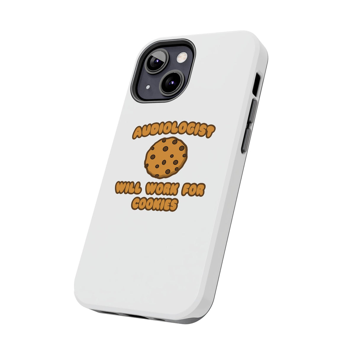 Audiologist .. Will Work for Cookies - Tough Phone Cases