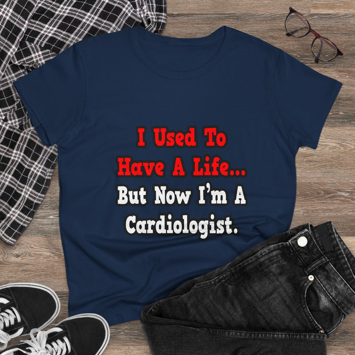 I Used to Have a Life...Cardiologist - Women's Midweight Cotton Tee