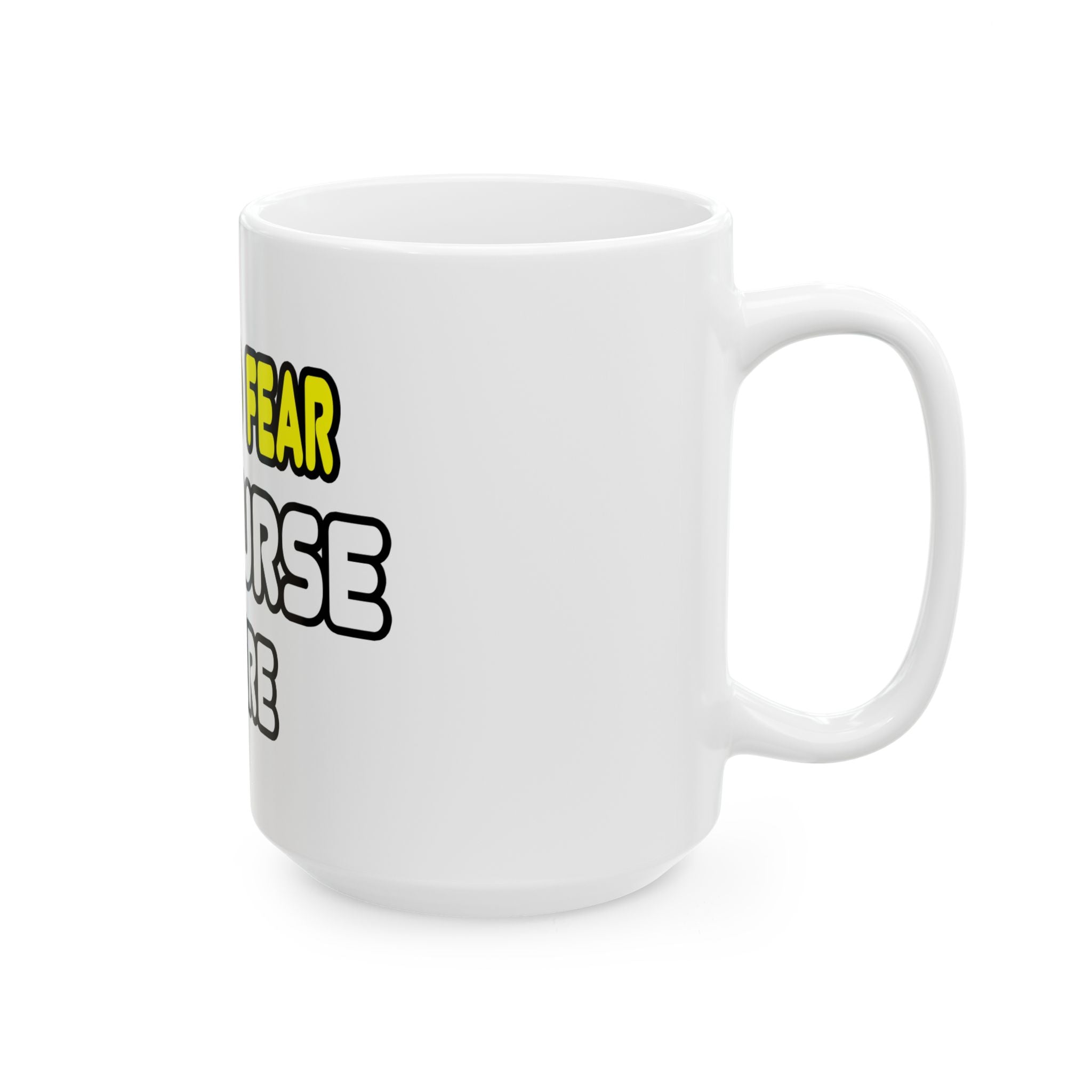 Have No Fear, The Nurse Is Here - Ceramic Mug, (11oz, 15oz)