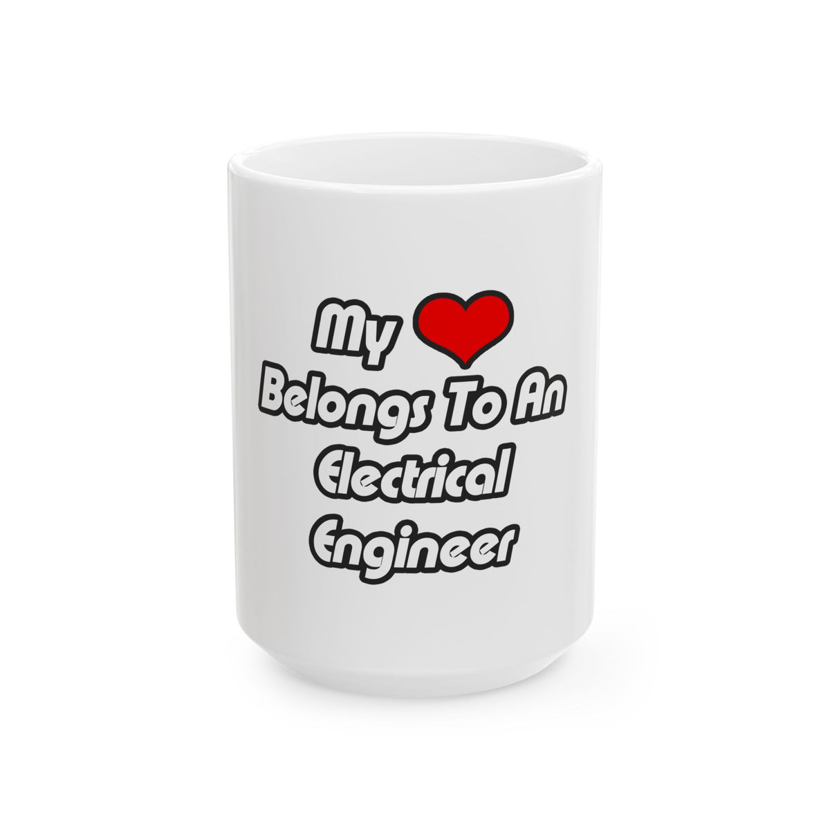 My Heart Belongs To An Electrical Engineer - Ceramic Mug, (11oz, 15oz)