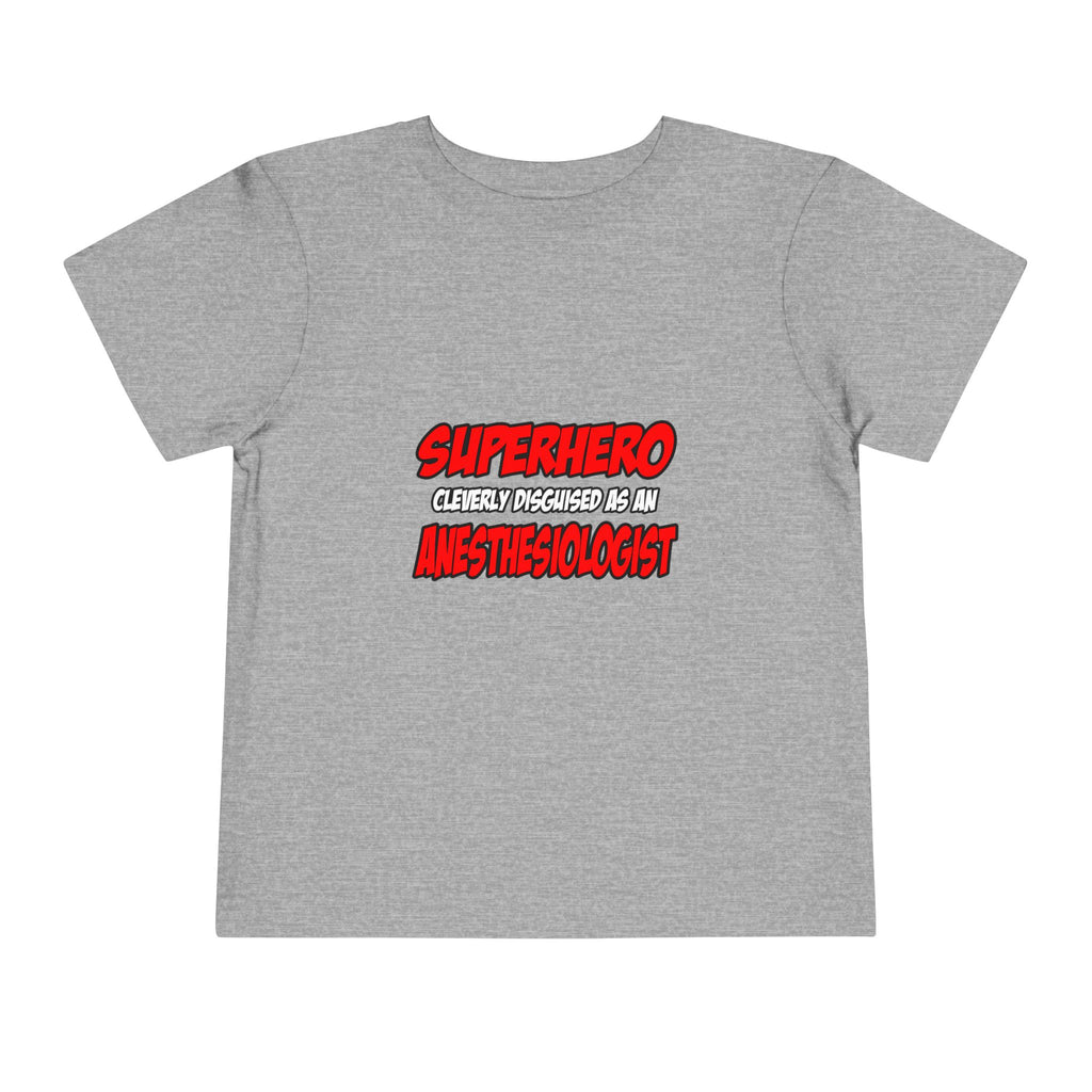 Superhero...Anesthesiologist - Toddler Short Sleeve Tee