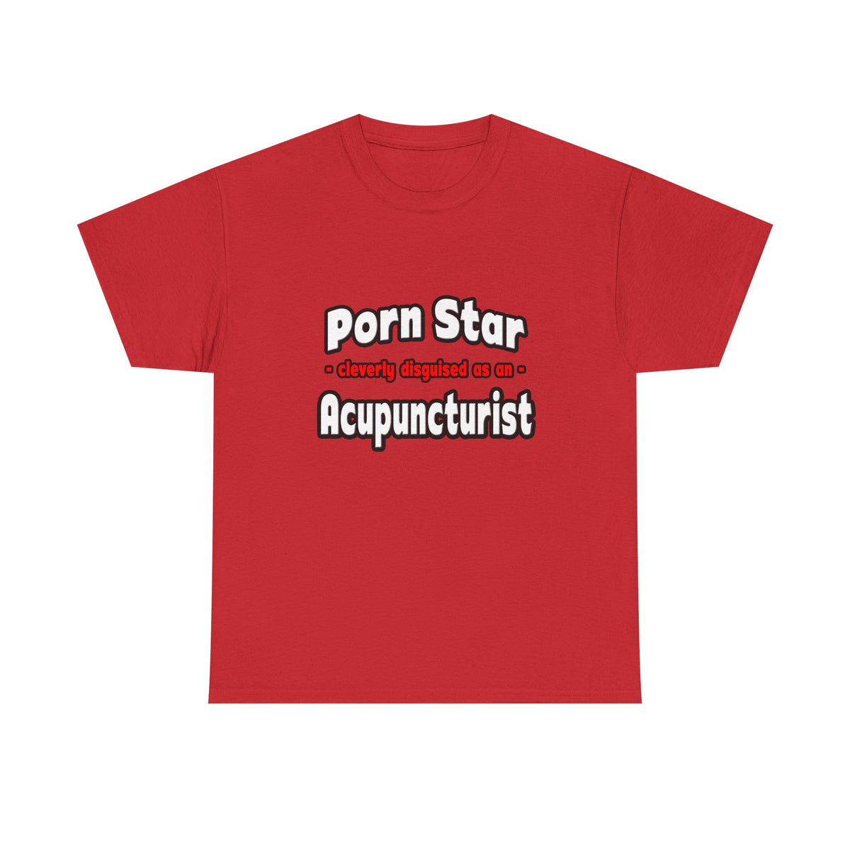 Porn Star .. Acupuncturist - Unisex Heavy Cotton Tee