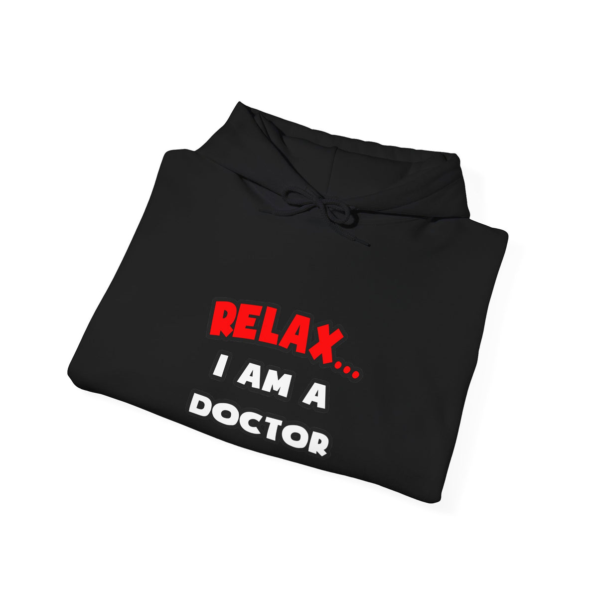 Relax ... I Am A Doctor - Unisex Heavy Blend™ Hooded Sweatshirt