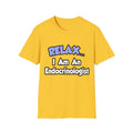Relax...I Am An Endocrinologist - Unisex Softstyle T-Shirt