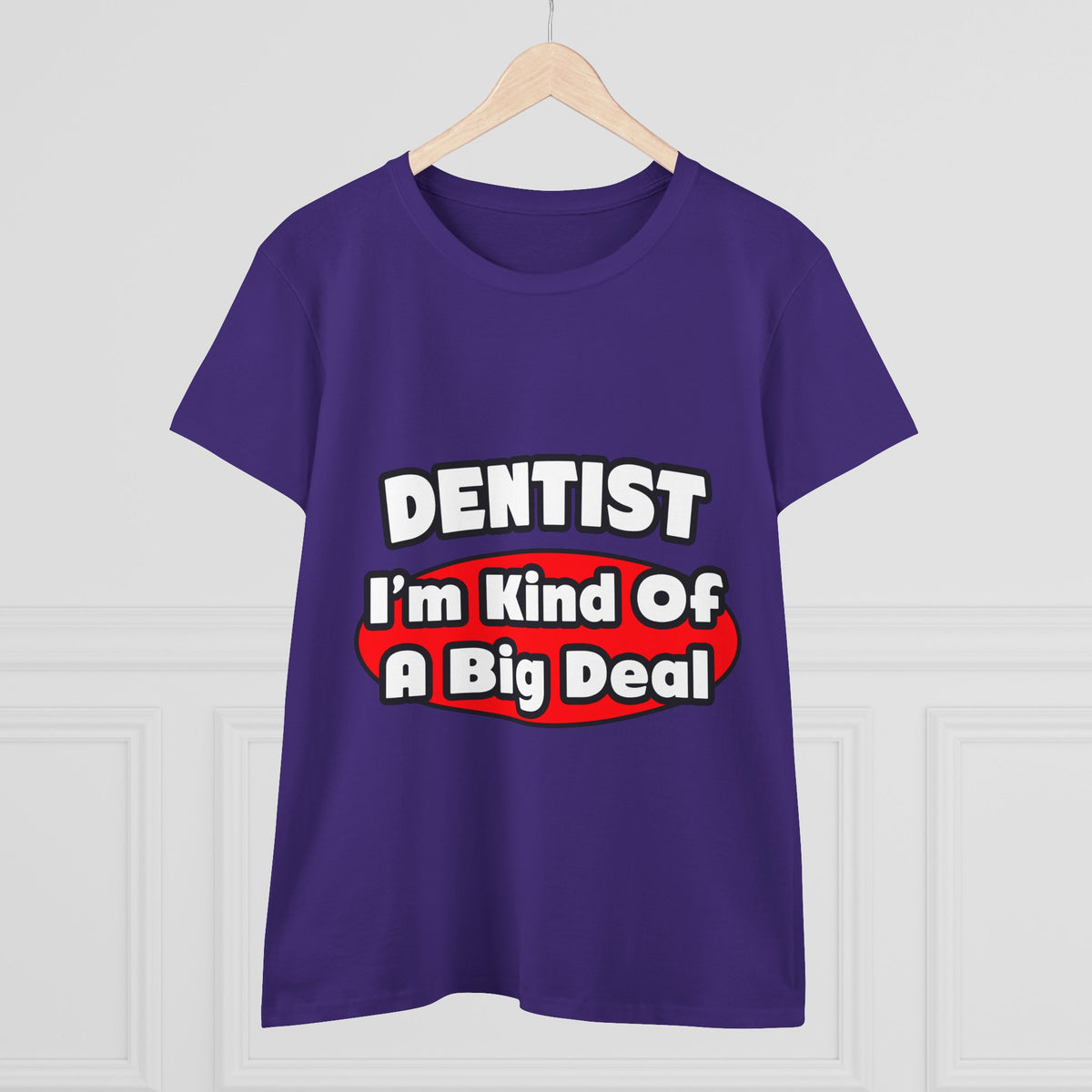 Dentist...Big Deal - Women's Midweight Cotton Tee
