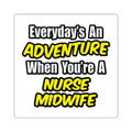 Everyday's An Adventure .. Nurse Midwife - Square Stickers