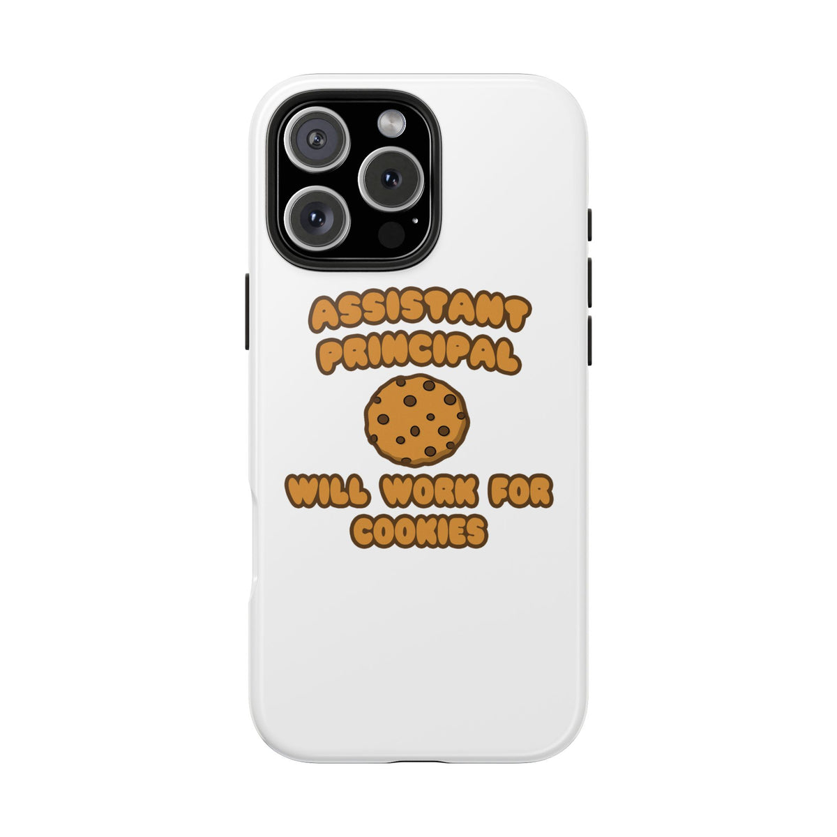 Assistant Principal  .. Will Work for Cookies - Tough Phone Cases