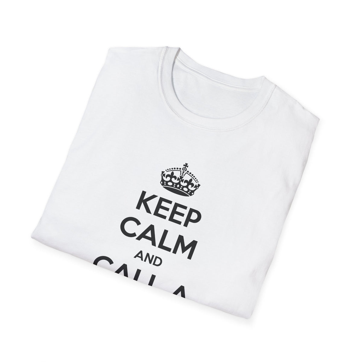Keep Calm and Call a Doctor - Unisex Softstyle T-Shirt