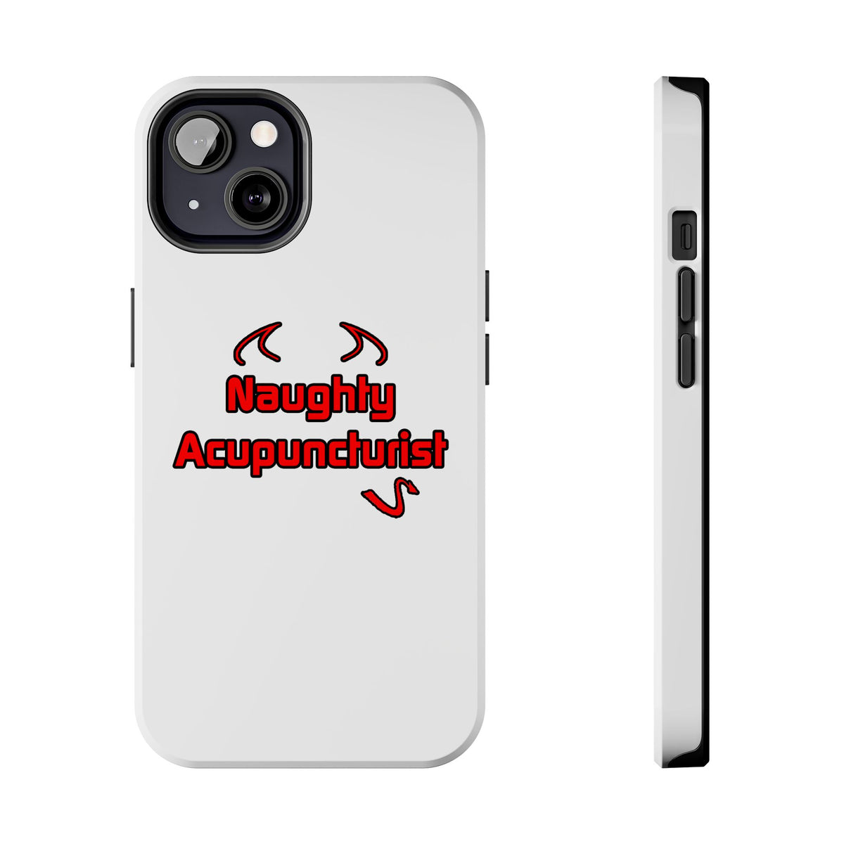Naughty Acupuncturist - Tough Phone Cases