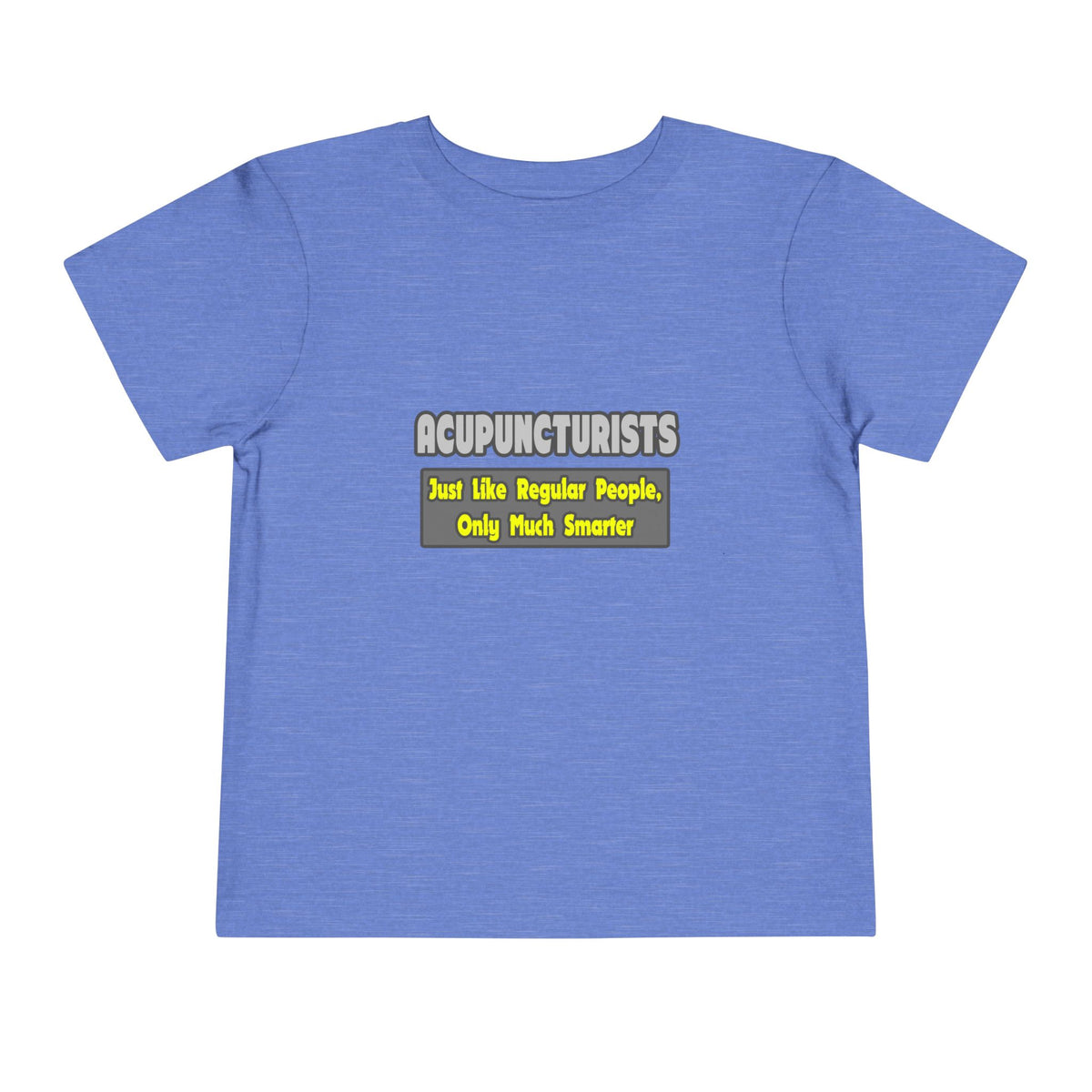 Acupuncturists .. Smarter - Toddler Short Sleeve Tee