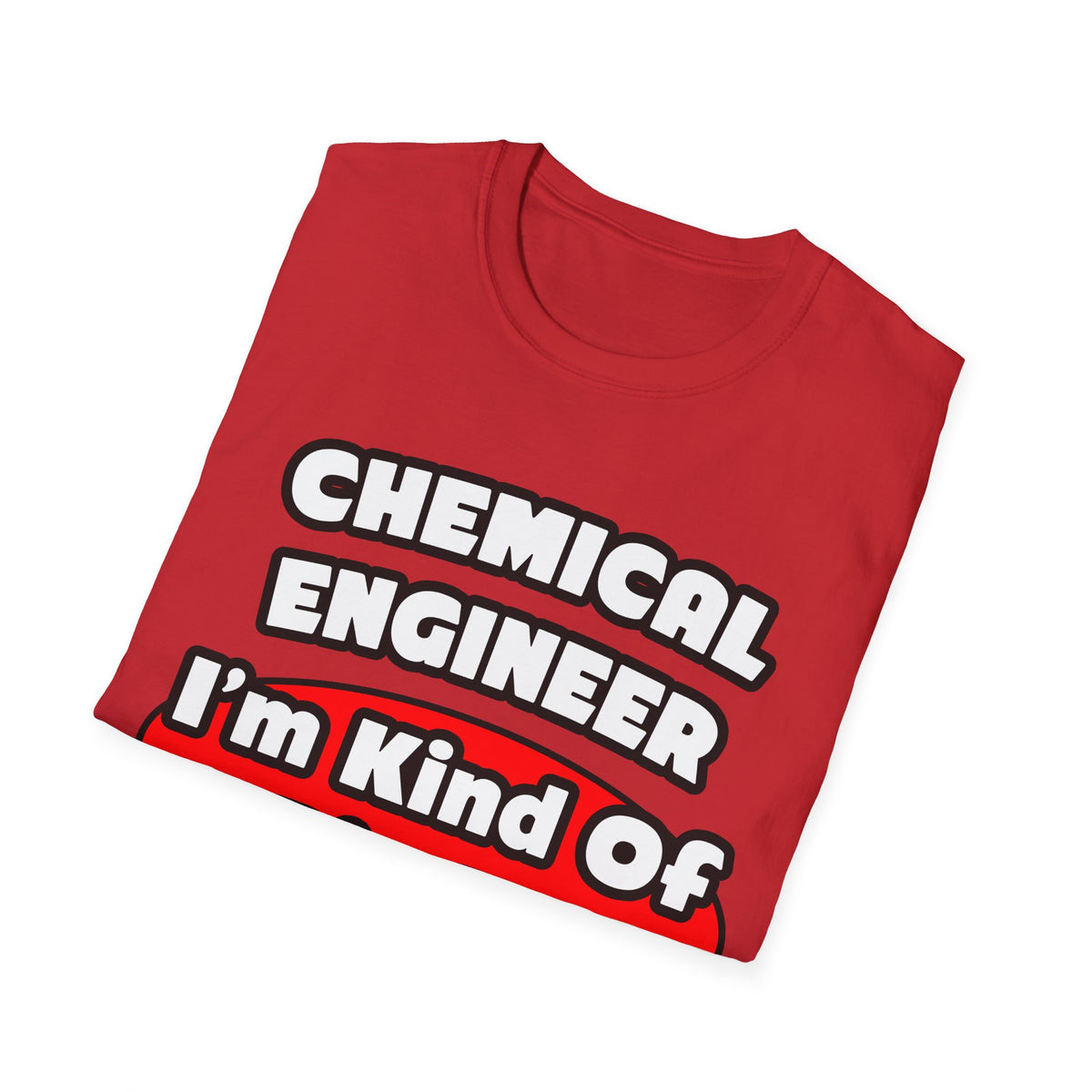 Chemical Engineer...Big Deal (2) - Unisex Softstyle T-Shirt