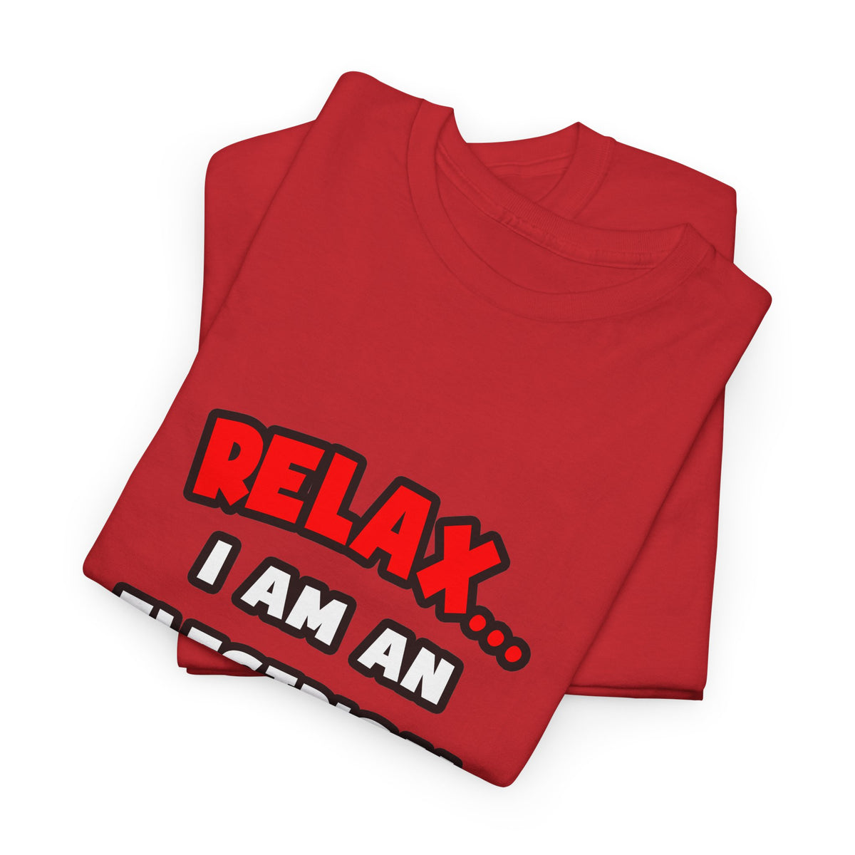 Relax ... I Am An Electrical Engineer - Unisex Heavy Cotton Tee
