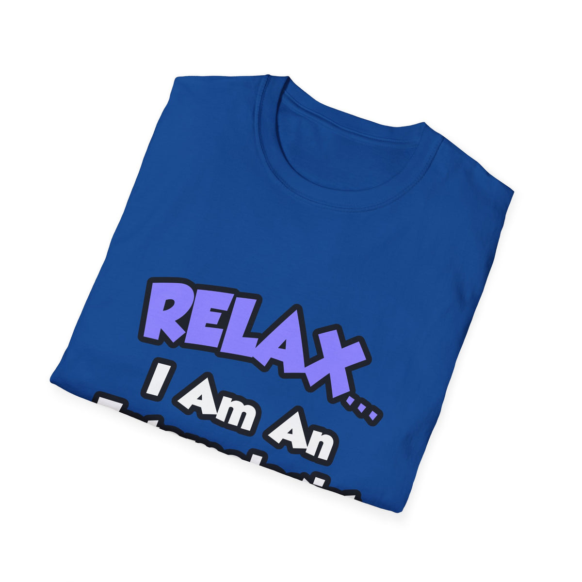 Relax ... I Am An Entomologist - Unisex Softstyle T-Shirt