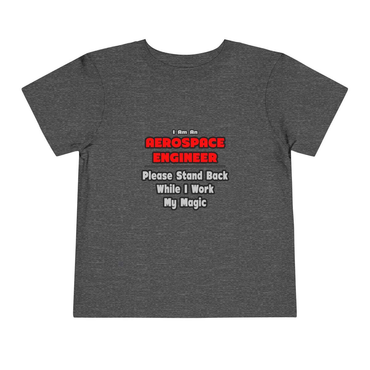 Aerospace Engineer...Work My Magic - Toddler Short Sleeve Tee