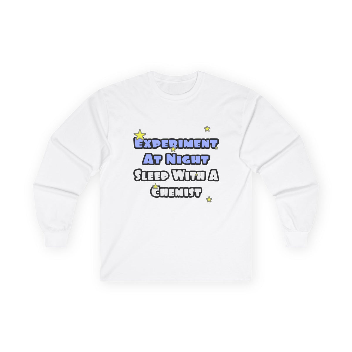 Experiment At Night...Sleep With a Chemist - Unisex Ultra Cotton Long Sleeve Tee