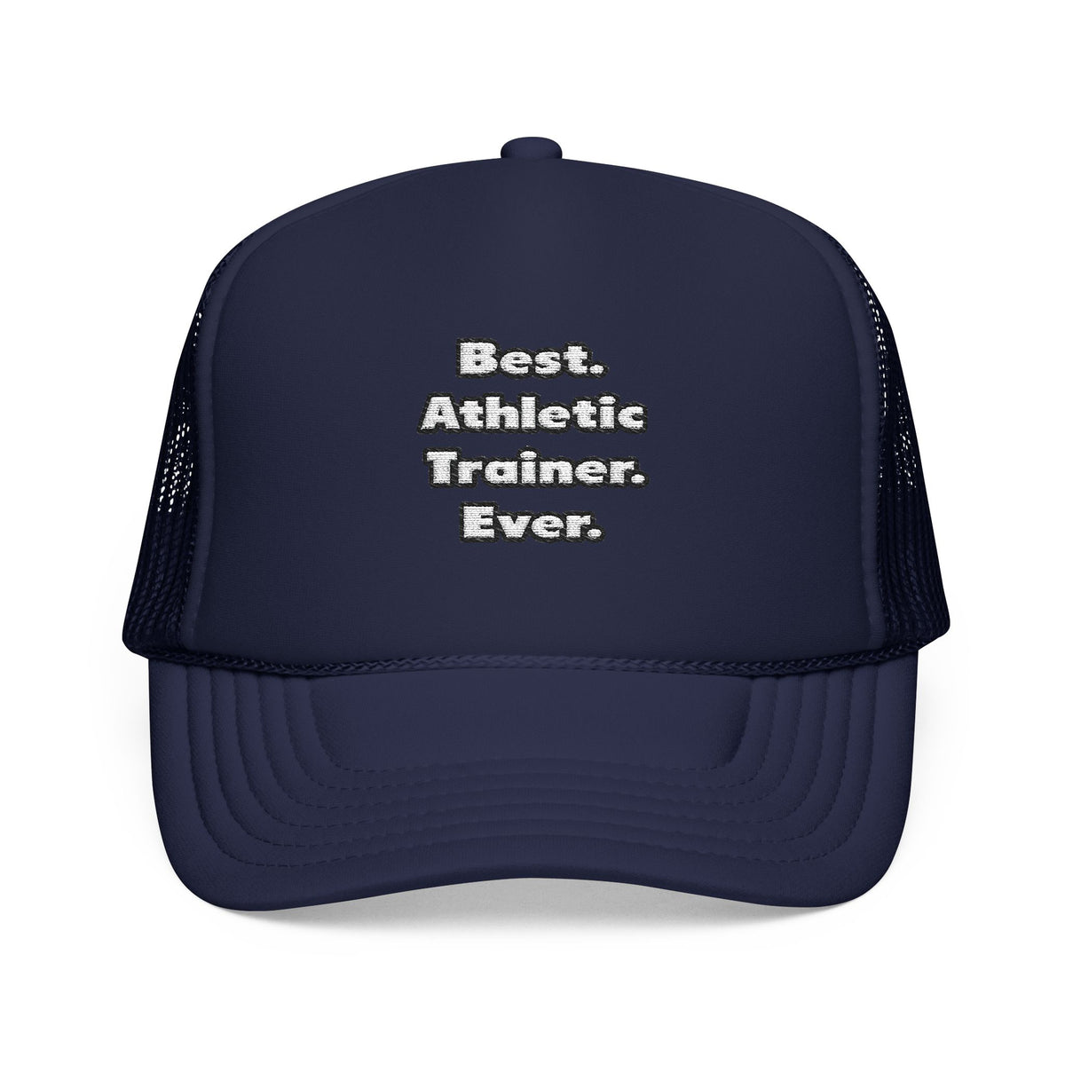 Best. Athletic Trainer. Ever - Foam Trucker Hat