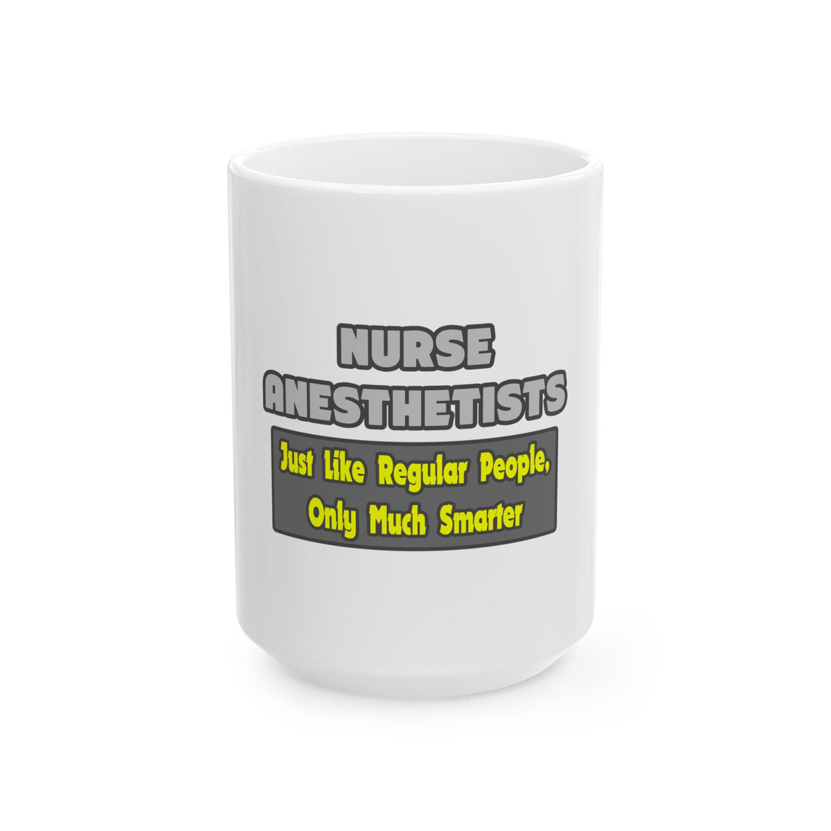 Nurse Anesthetists...Smarter - Ceramic Mug, (11oz, 15oz)