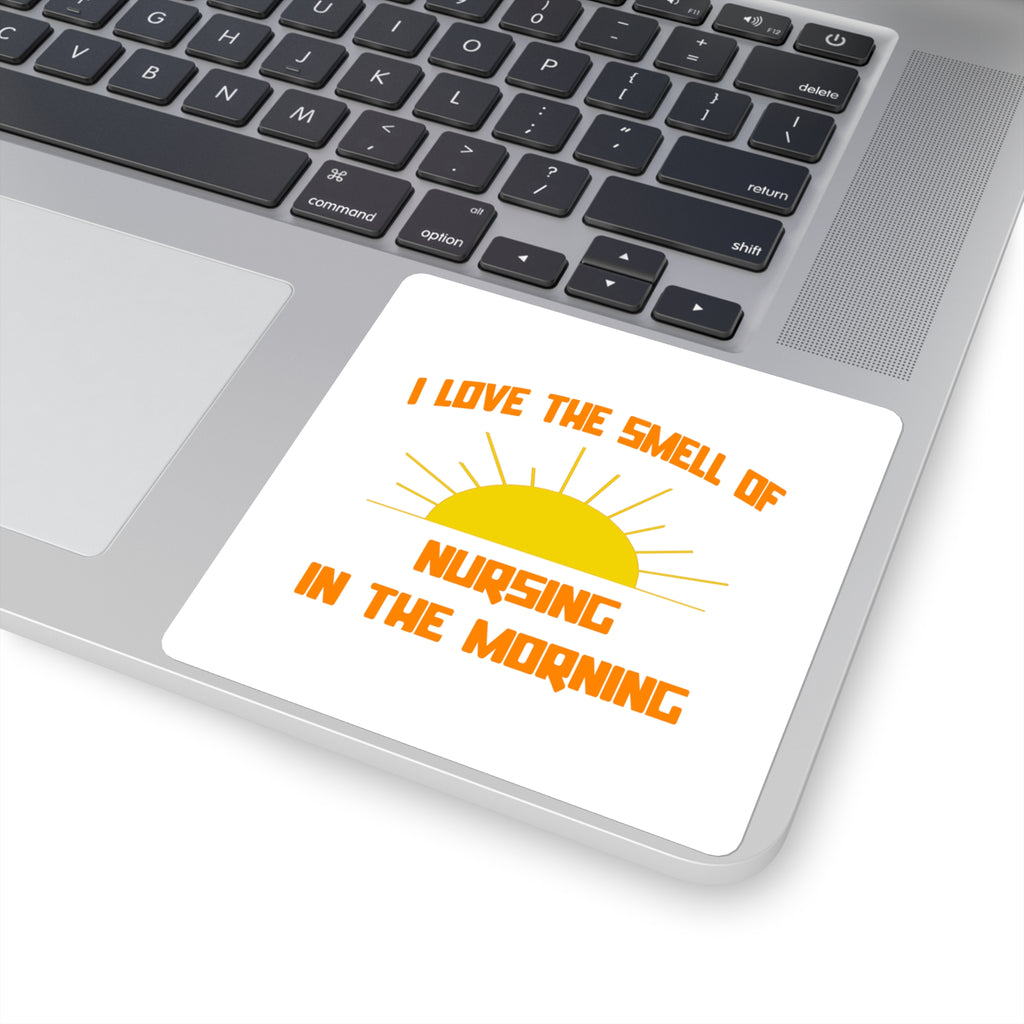 Smell of Nursing in the Morning - Square Stickers