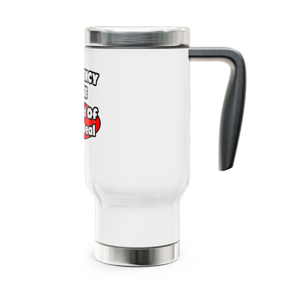 Emergency Nurse...Big Deal - Stainless Steel Travel Mug with Handle, 14oz