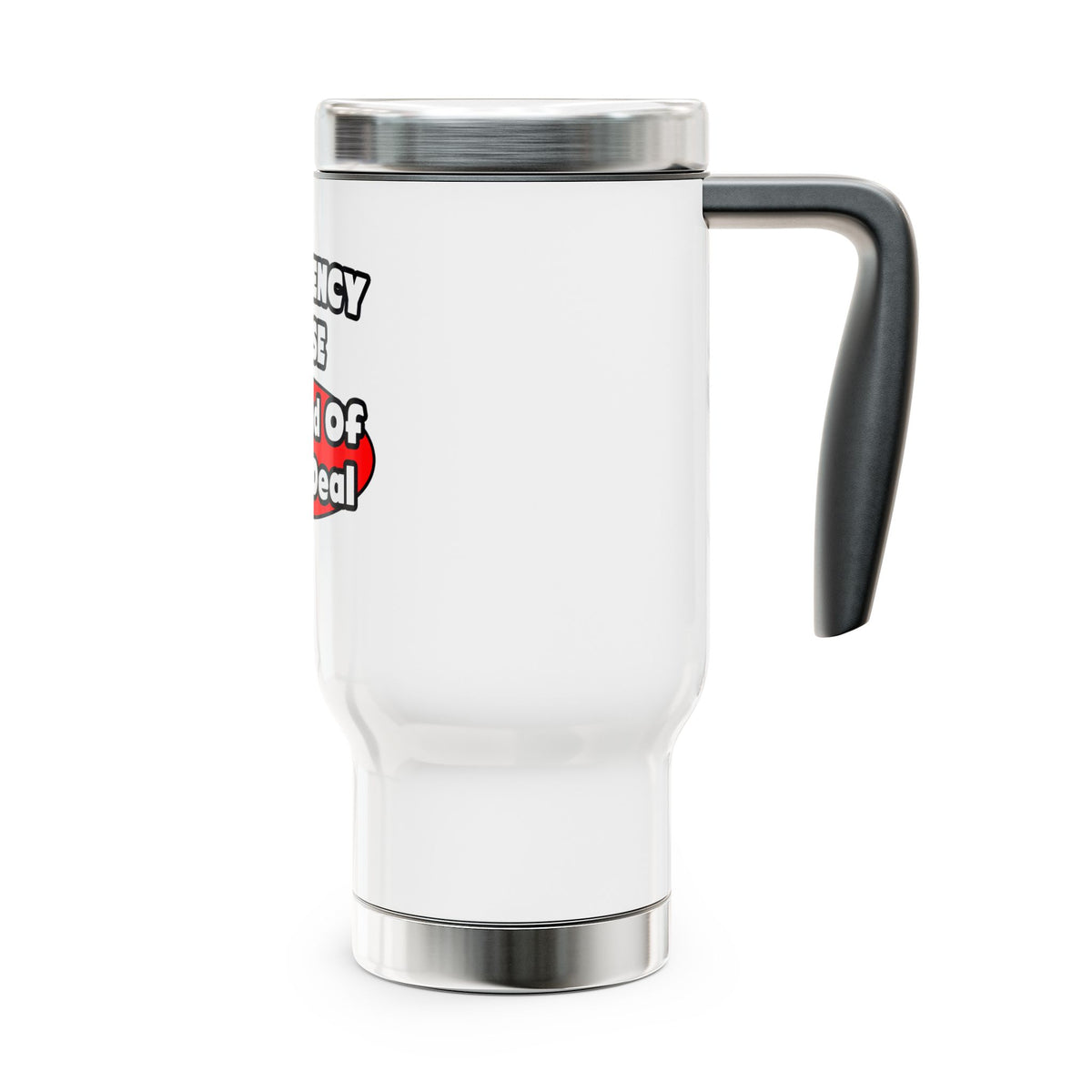 Emergency Nurse...Big Deal - Stainless Steel Travel Mug with Handle, 14oz