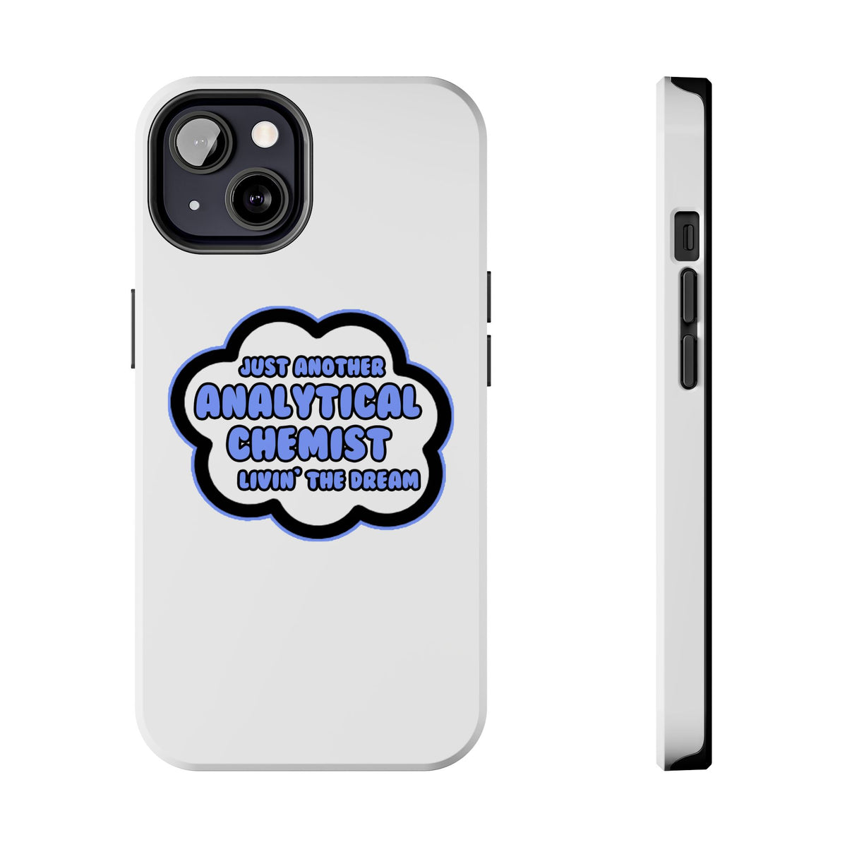 Analytical Chemist .. Livin' The Dream - Tough Phone Cases