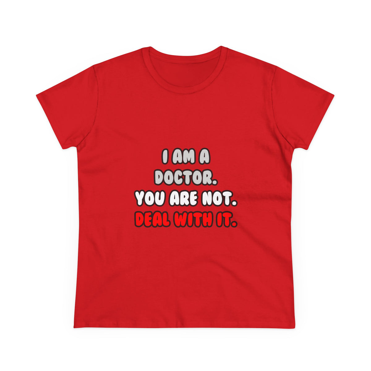 Deal With It ... Funny Doctor - Women's Midweight Cotton Tee