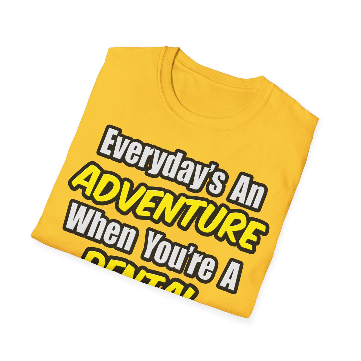 Everyday's An Adventure...Dental Hygienist - Unisex Softstyle T-Shirt