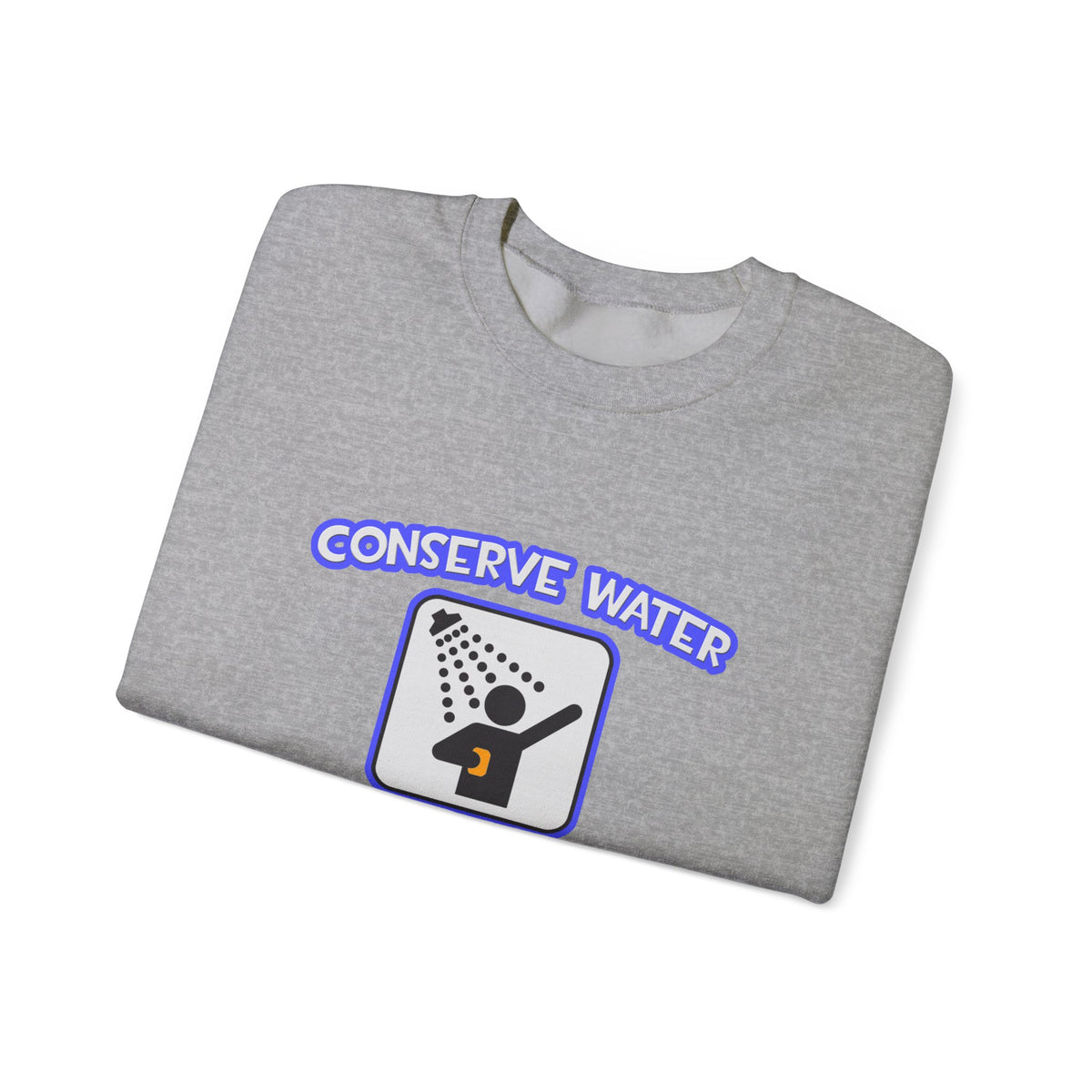 Conserve Water .. Shower With a Doctor - Unisex Heavy Blend™ Crewneck Sweatshirt