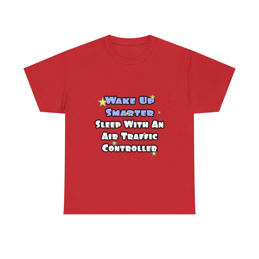 Wake Up Smarter...Sleep With an Air Traffic Controller - Unisex Heavy Cotton Tee