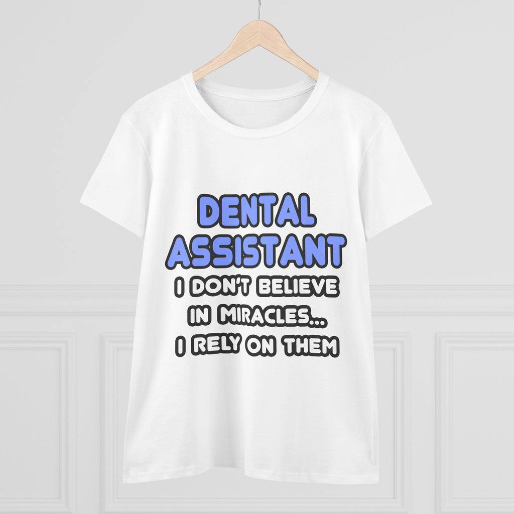 Miracles and Dental Assistants - Women's Midweight Cotton Tee