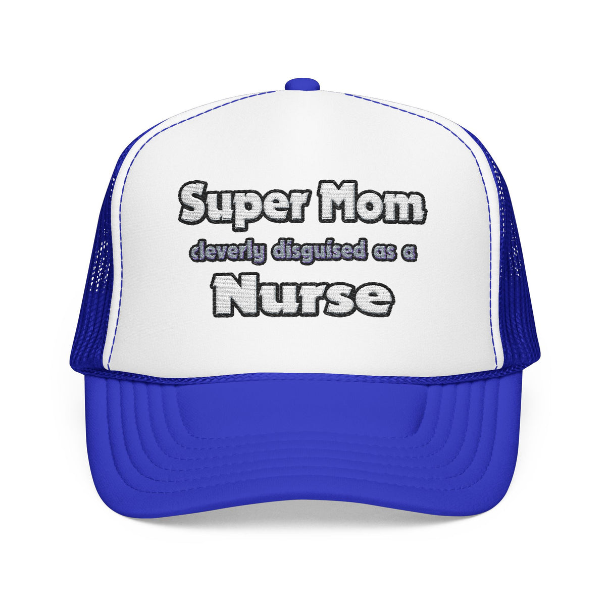 Super Mom ... Nurse - Foam Trucker Hat