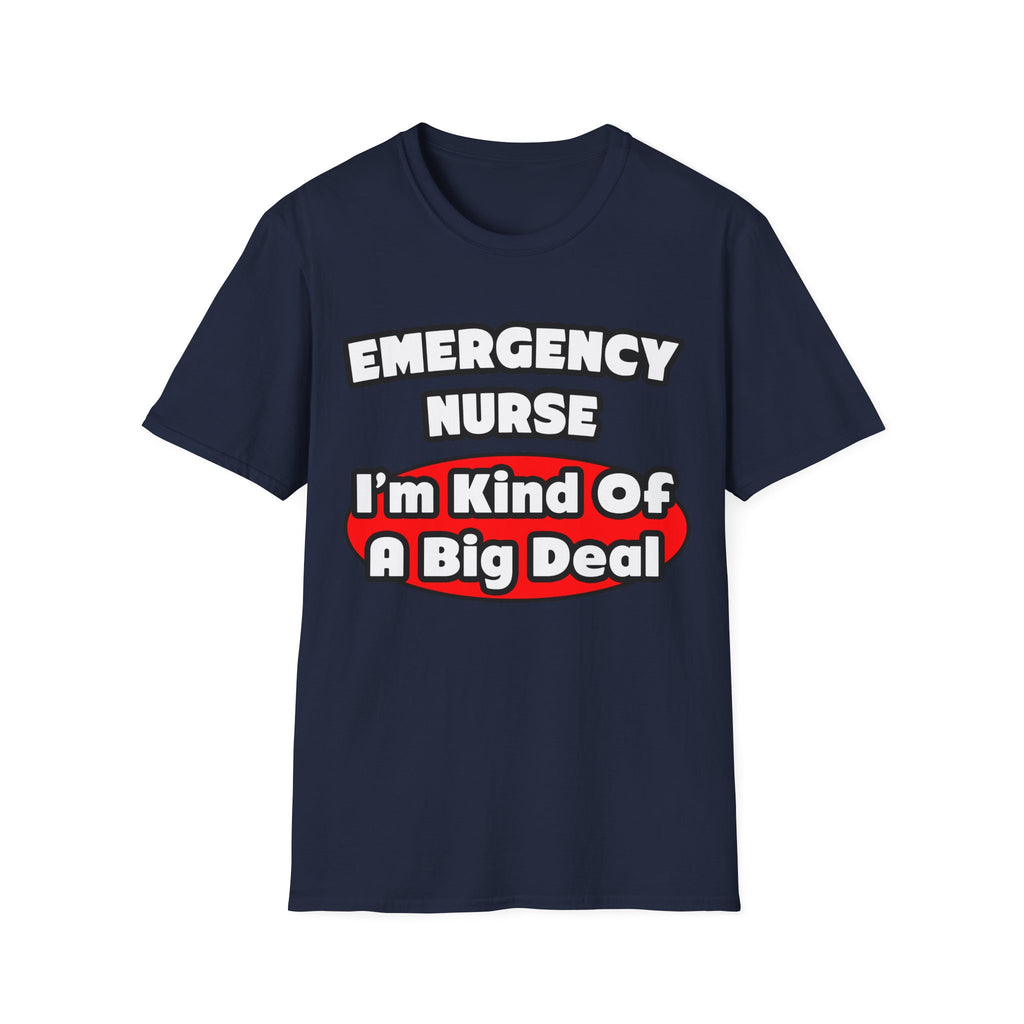 Emergency Nurse...Big Deal - Unisex Softstyle T-Shirt