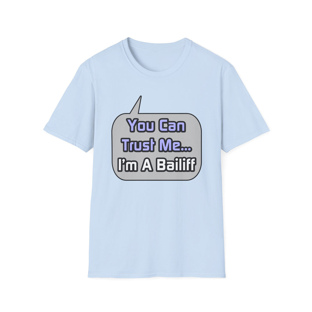 Trust Me .. I'm a Bailiff - Unisex Softstyle T-Shirt