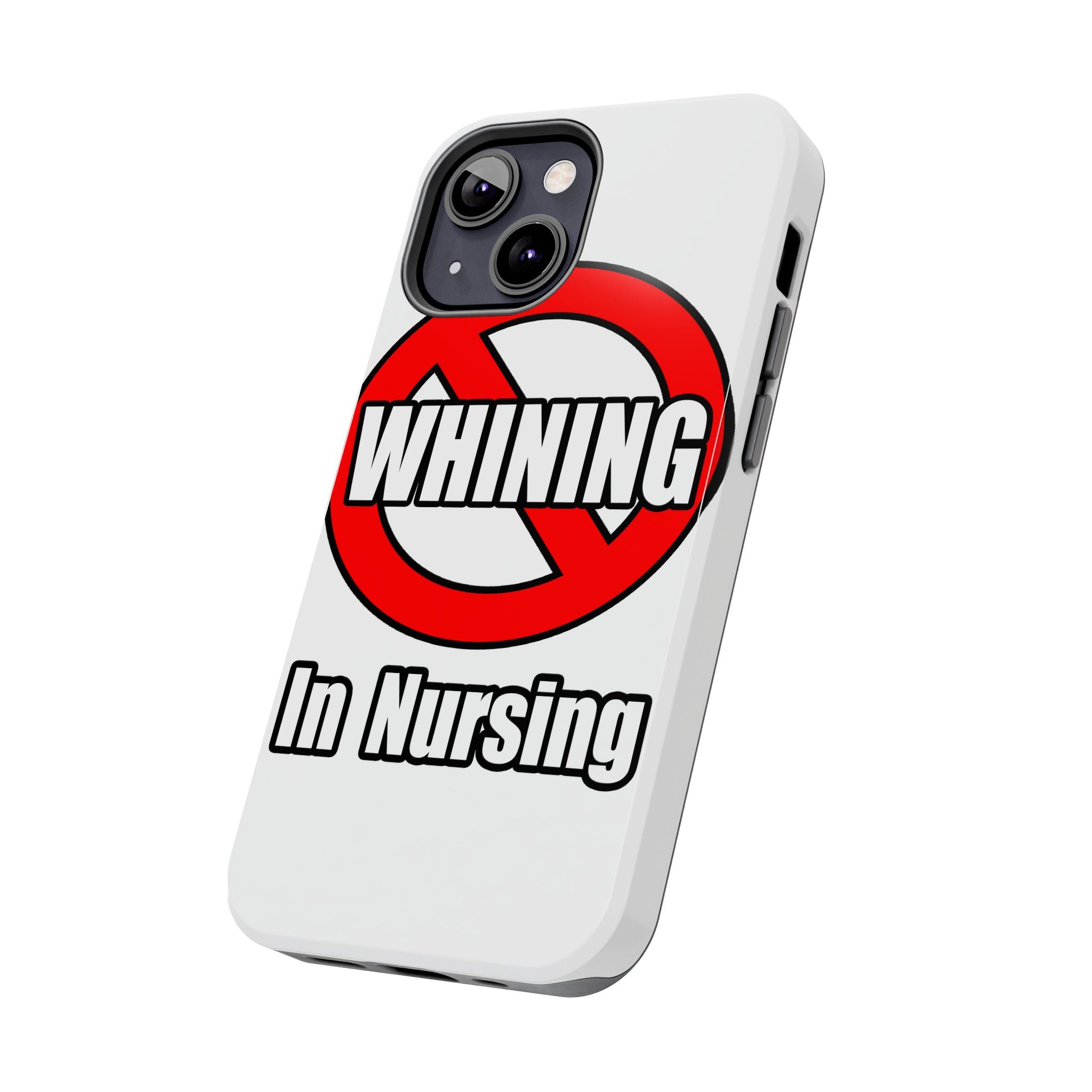No Whining In Nursing - Tough Phone Cases