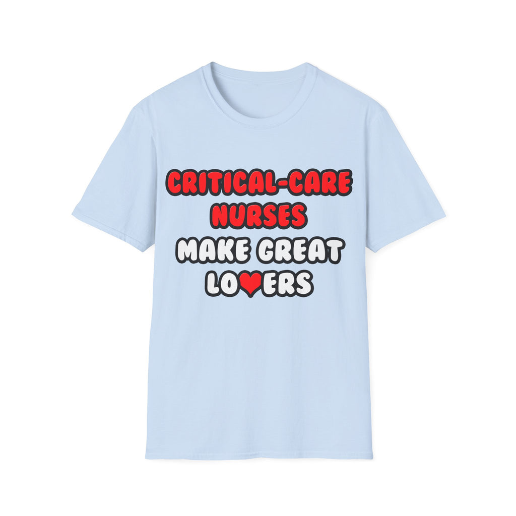 Critical Care Nurses Make Great Lovers - Unisex Softstyle T-Shirt