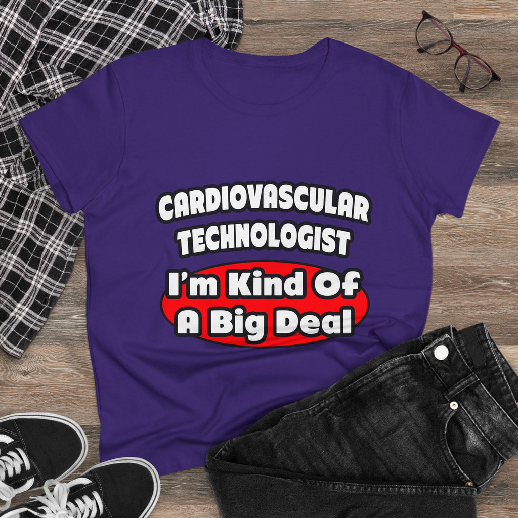 Cardiovascular Technologist .. Big Deal - Women's Midweight Cotton Tee