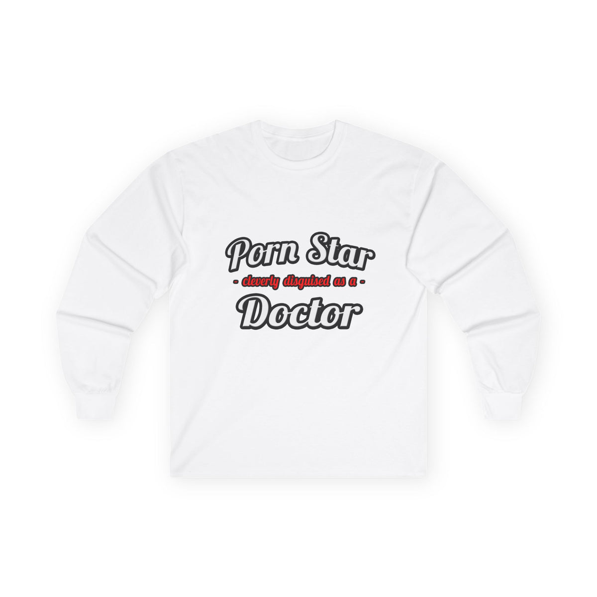 Porn Star...Doctor - Unisex Ultra Cotton Long Sleeve Tee