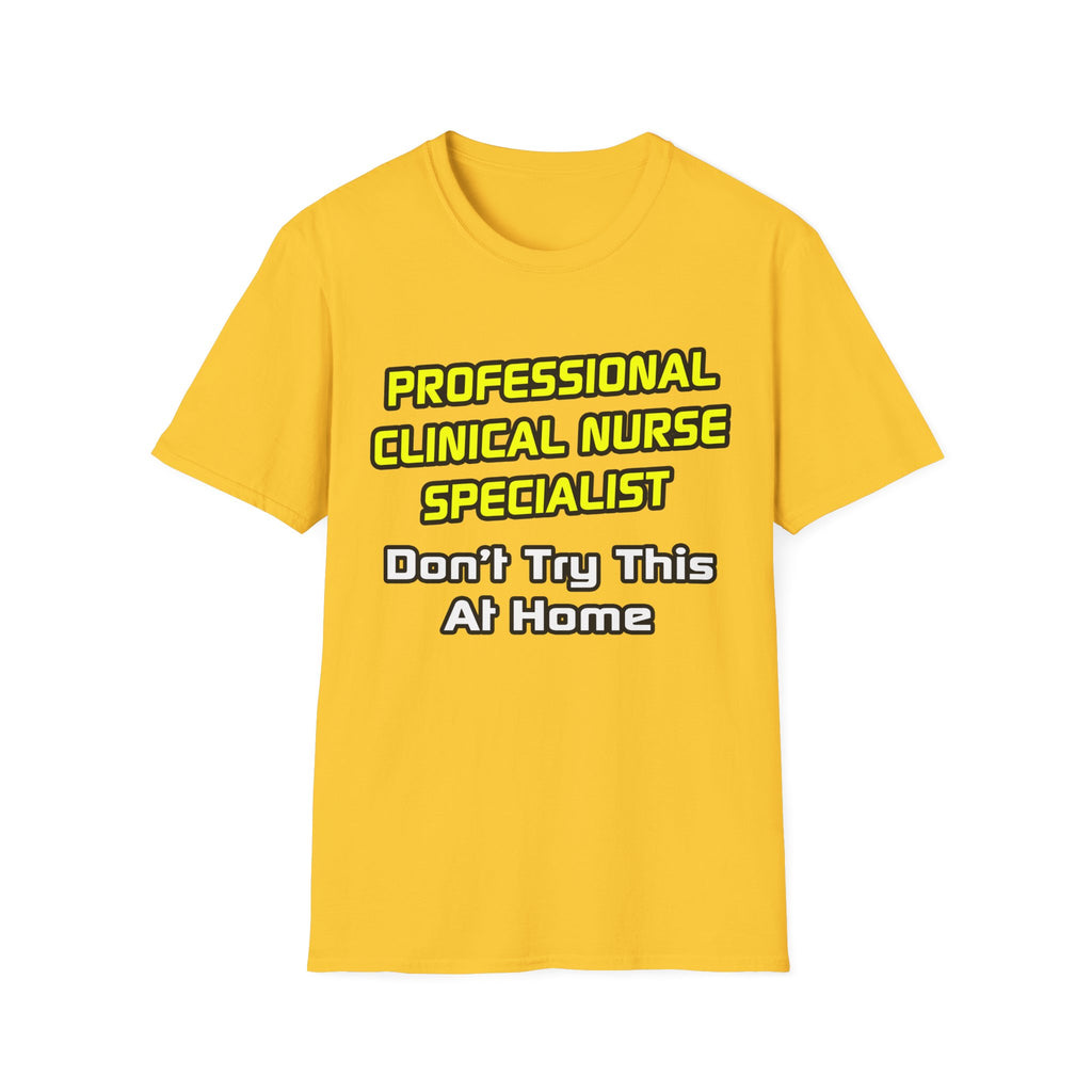 Professional Clinical Nurse Specialist .. Joke - Unisex Softstyle T-Shirt