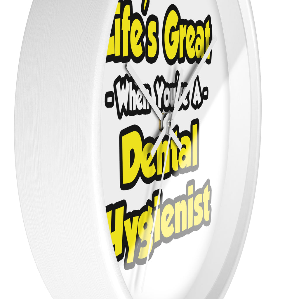 Life's Great When You're a Dental Hygienist - Wall Clock