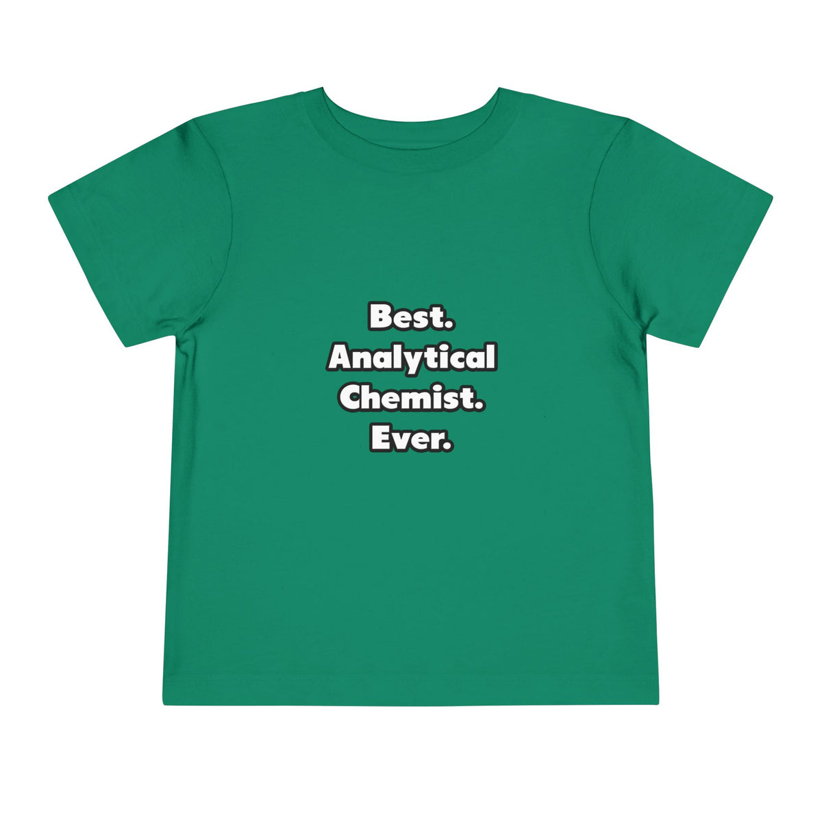 Best. Analytical Chemist. Ever - Toddler Short Sleeve Tee