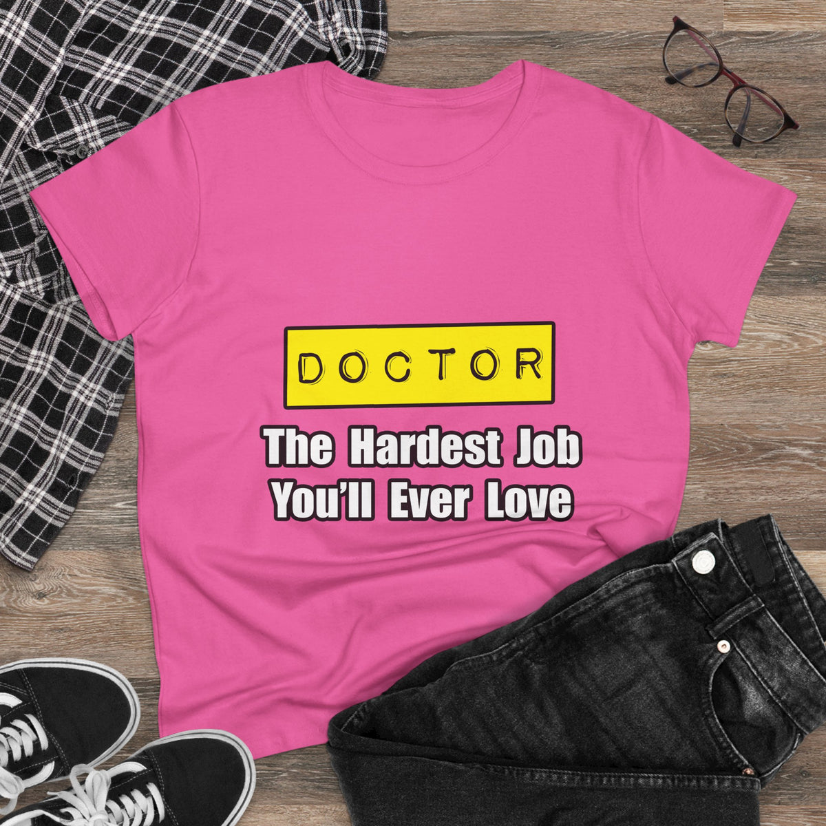 Doctor...Hardest Job You'll Ever Love - Women's Midweight Cotton Tee
