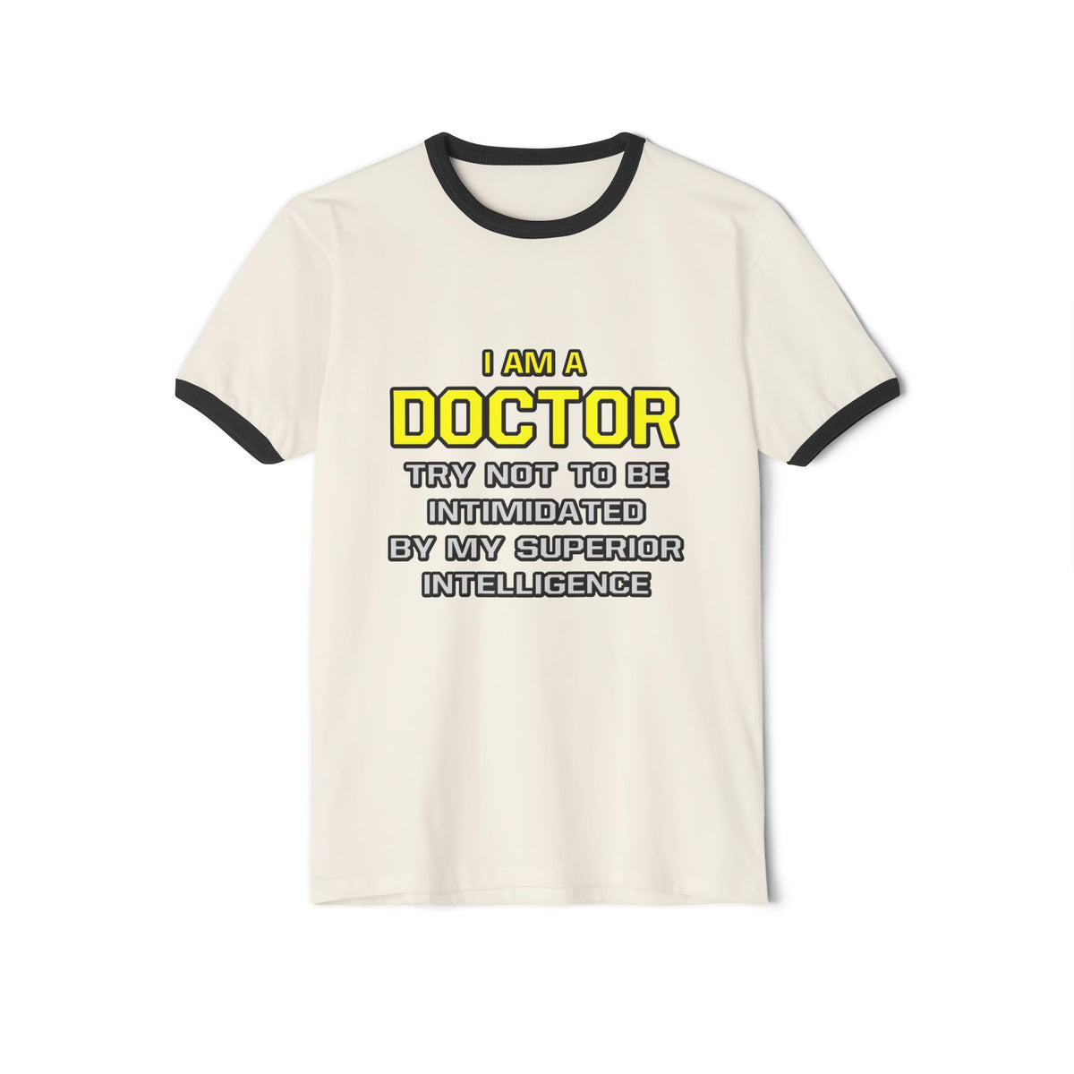 Doctor...Superior Intelligence - Unisex Cotton Ringer T-Shirt