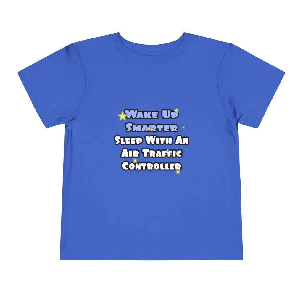 Wake Up Smarter...Sleep With an Air Traffic Controller - Toddler Short Sleeve Tee