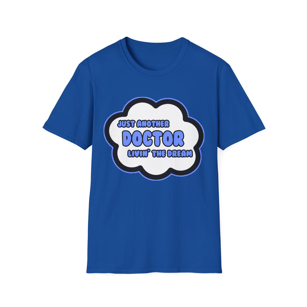 Doctor .. Livin' The Dream - Unisex Softstyle T-Shirt