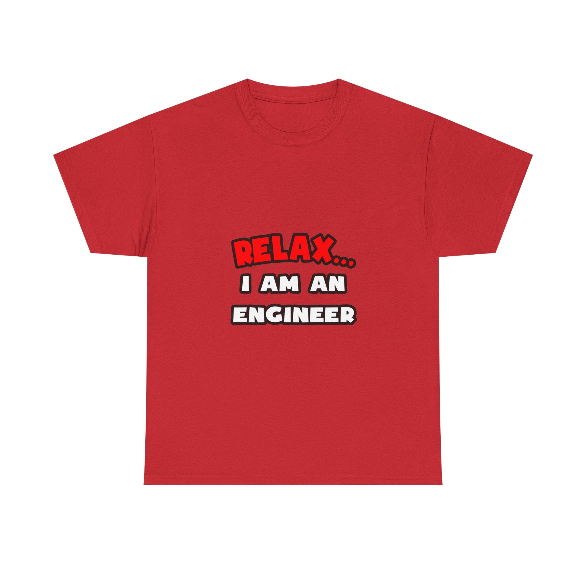 Relax ... I Am An Engineer - Unisex Heavy Cotton Tee