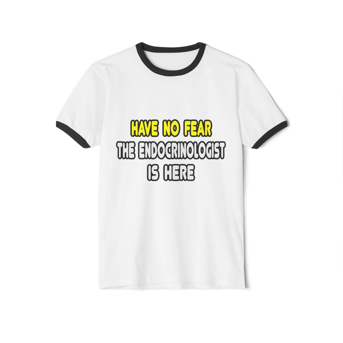 Have No Fear, The Endocrinologist Is Here - Unisex Cotton Ringer T-Shirt