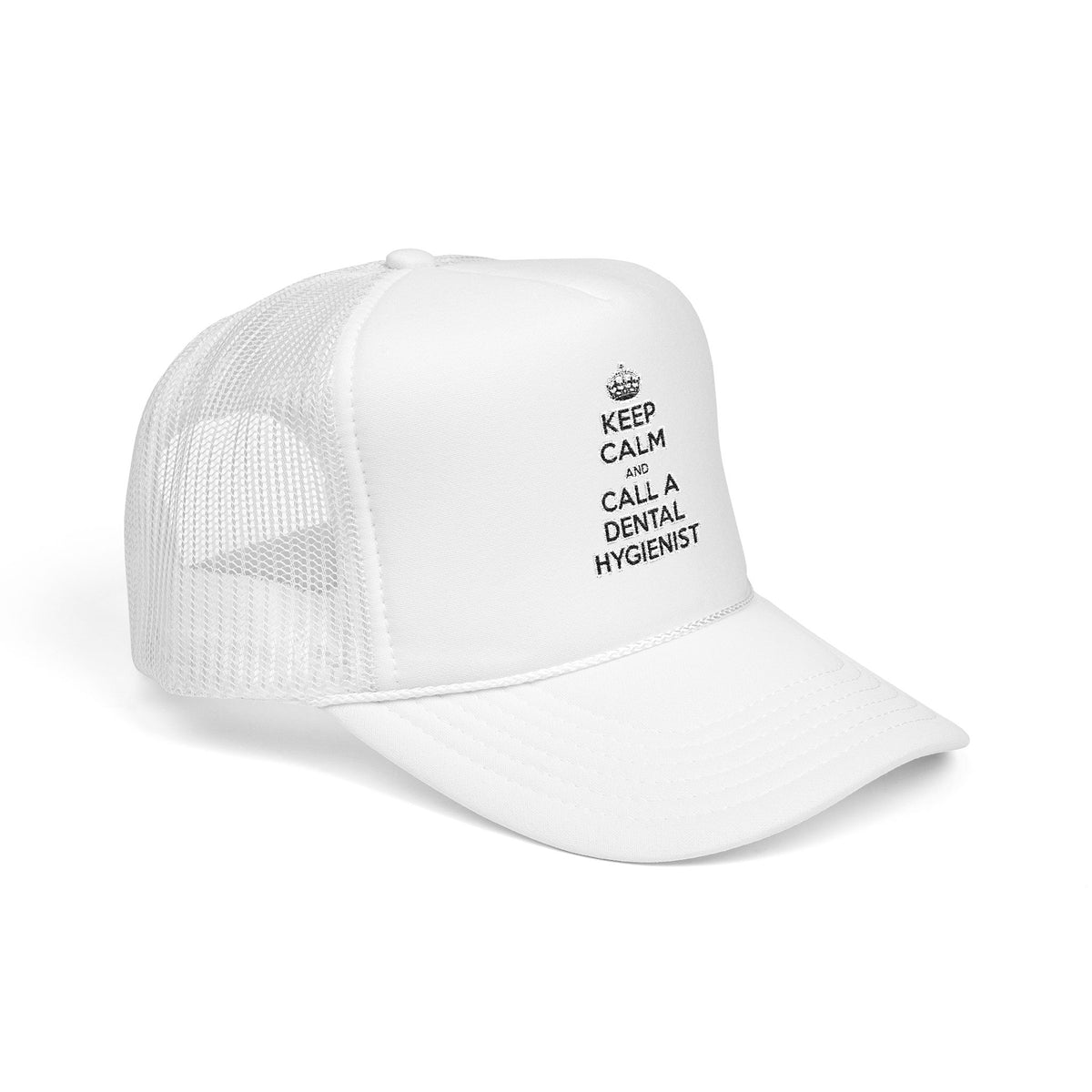 Keep Calm and Call a Dental Hygienist - Foam Trucker Hat