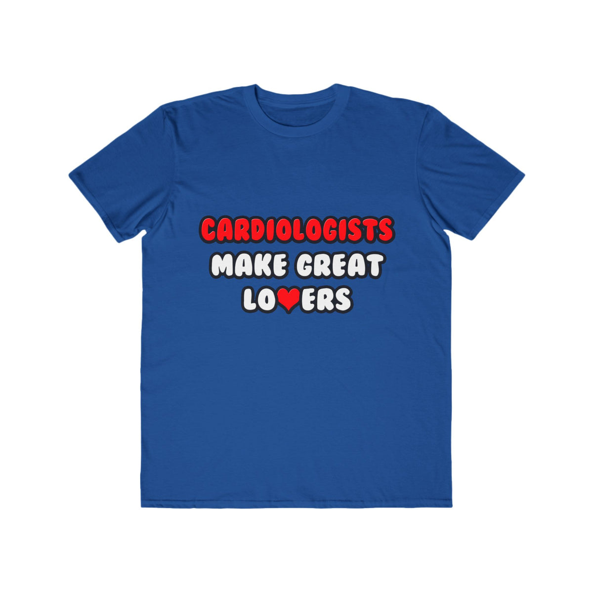 Cardiologists Make Great Lovers - Men's Lightweight Fashion Tee